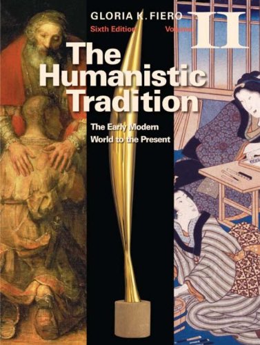 The Humanistic Tradition Volume II: The Early Modern World to the Present: 2