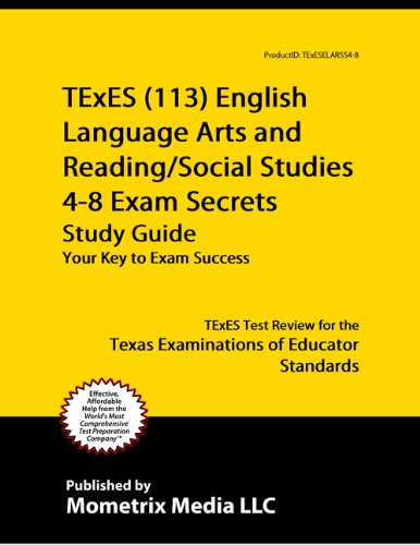 TExES (113) English Language Arts and Reading/Social Studies 4-8 Exam Secrets Study Guide: TExES Test Review for the Texas Examinations of Educator Standards