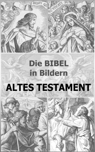 Die BIBEL in Bildern - ALTES TESTAMENT (German Edition)
