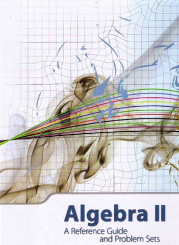 Algebra II A Reference Guide and Problem Sets