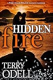 Hidden Fire: A Small Town Police Romantic Suspense (Pine Hills Police Book 2)