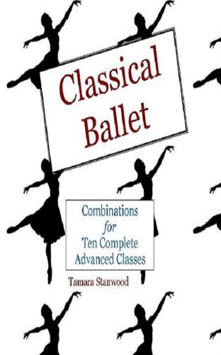 Classical Ballet: Combinations for Ten Complete Advanced Classes
