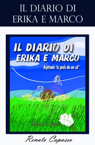 Il Diario di Erika e Marco (La storia di Erika e Marco Vol. 2) (Italian Edition)