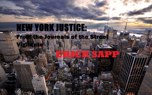 New York Justice: From the Journals of the Street Vigilante (Book I)