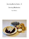 Growing Blueberries (Growing Berries Book 2)