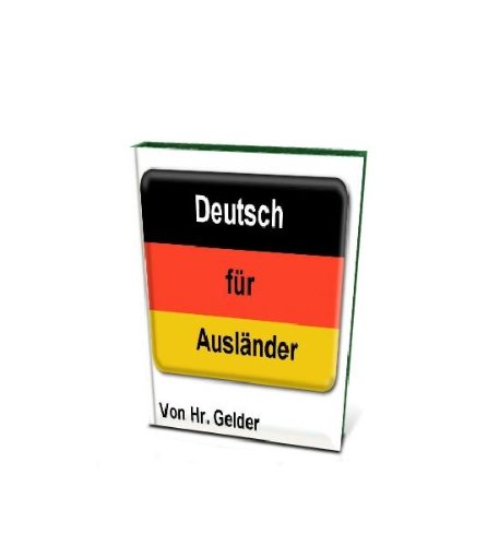 Deutsch für Ausländer - German for foreign language speakers (German Edition)