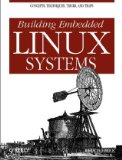 By Karim Yaghmour, Jon Masters, Gilad Ben-Yossef, Philippe Gerum: Building Embedded Linux Systems Second (2nd) Edition