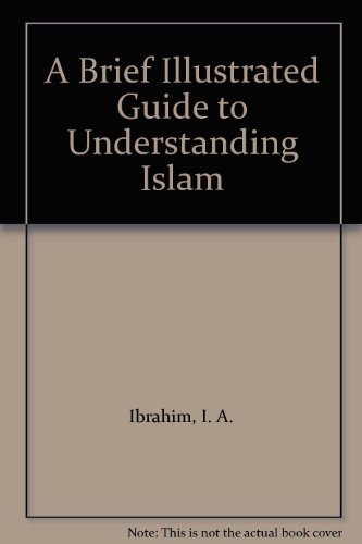 A Brief Illustrated Guide to Understanding Islam