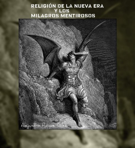ReligiÃ³n de la Nueva Era y los Milagros Mentirosos. (Spanish Edition)