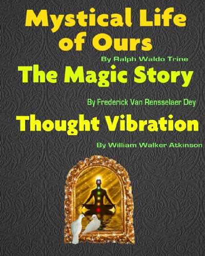Mystical Life Of Ours, The Magic Story, Thought Vibration [Illustrated]