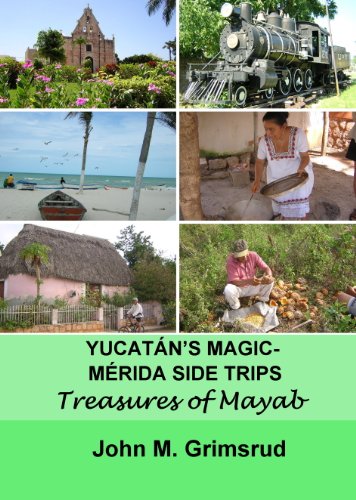 Book Cover Yucatán’s Magic – Mérida Side Trips: Treasures of Mayab