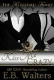 Kiss Me Crazy (Contemporary, Sensual) (The Fitzgerald Family Book 3)