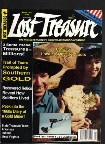 March 1992. Lost Treasure. The Treasure Hunter's Guide to Adventure and Fortune. March 1992. How to Locate Gold Hotspots. Southern Gold; Recovered Relics; 1860s Diary of Agold Miner; State Treasure Tails
