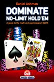 Dominate No-Limit Hold'em: A guide to the math and psychology of NLHE