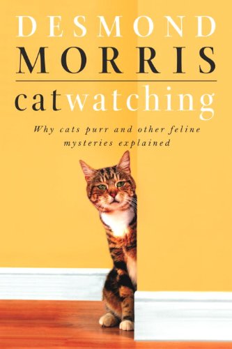 Catwatching: Why Cats Purr and Other Feline Mysteries Explained