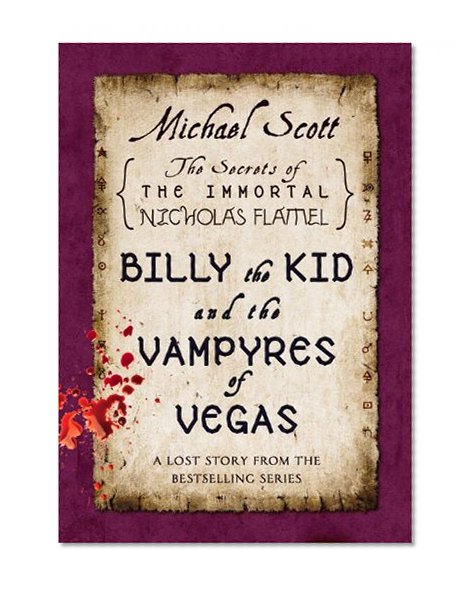 Billy the Kid and the Vampyres of Vegas: A Lost Story from the Secrets of the Immortal Nicholas Flamel