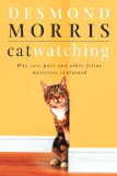 Catwatching: Why Cats Purr and Other Feline Mysteries Explained