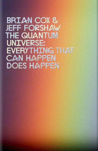 The Quantum Universe: Everything that can happen does happen (English Edition)
