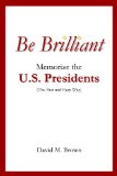 Be Brilliant: Memorize the U.S. Presidents (The Fast and Easy Way)