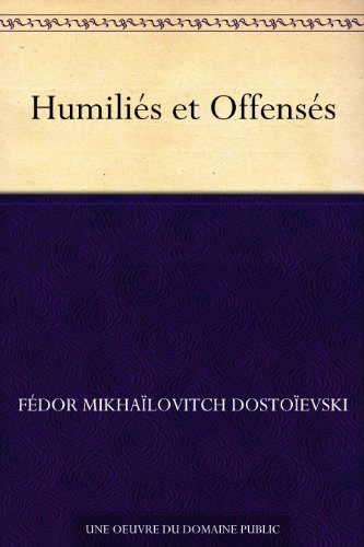 HumiliÃ©s et OffensÃ©s (French Edition)