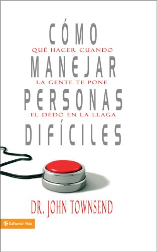 Como manejar personas dificiles: What To Do When People Try to Push Your Buttons (Spanish Edition)