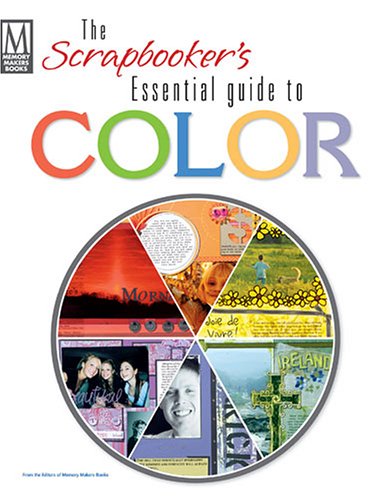 The Scrapbooker's Essential Guide to Color (Memory Makers)