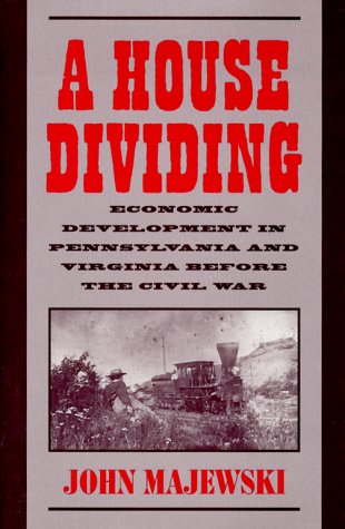 A House Dividing: Economic Development in Pennsylvania and Virginia Before the Civil War (Studies in Economic History and Policy)