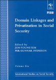 Domain Linkages and Privatization in Social Security (International Studies in Social Security)