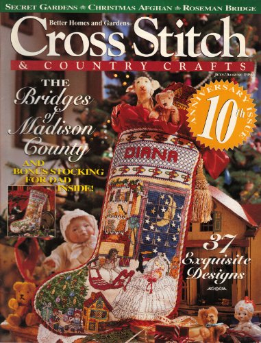 Better Homes and Gardens Cross Stitch & Country Crafts (The Bridges of Madison County, July/August 1995, Vol. X, No. 6)