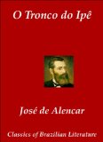 O Tronco do IpÃª (Classics of Brazilian Literature Livro 39) (Portuguese Edition)