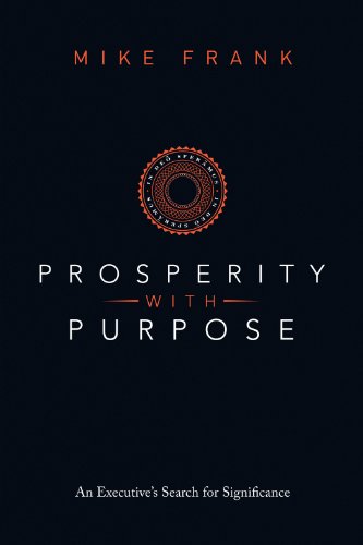 Prosperity With Purpose - An Executive's Search for Significance