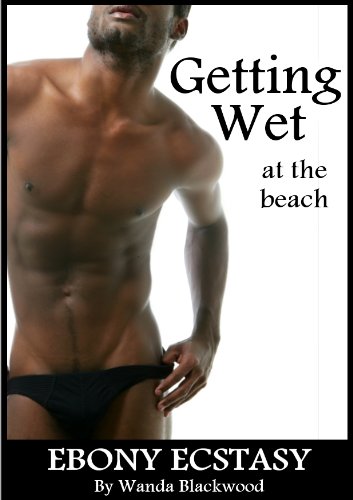 Getting Wet at the Beach (Ebony Ecstasy Book 3)