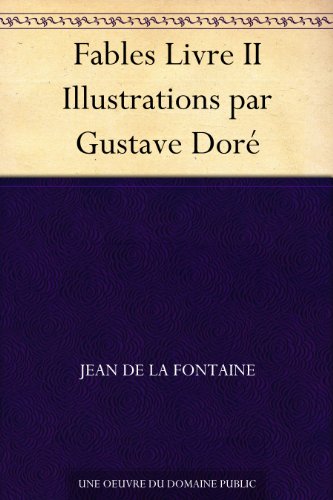 Fables Livre II Illustrations par Gustave DorÃ© (French Edition)