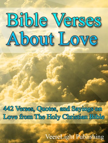 Bible Verses about Love: 442 Verses, Quotes, and Sayings on the topic of Love from The Holy Bible