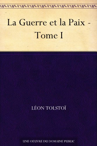 La Guerre et la Paix - Tome I