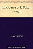 La Guerre et la Paix - Tome I