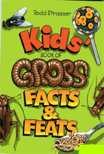 The Kids' Book of Gross Facts & Feats (The Kids' Books 1)