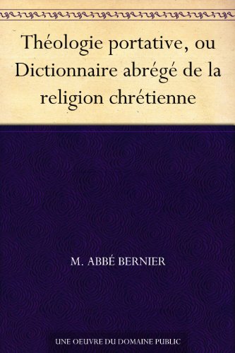 ThÃ©ologie portative, ou Dictionnaire abrÃ©gÃ© de la religion chrÃ©tienne (French Edition)