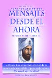 Mensajes Desde El Ahora: Primera Parte - Libro III (Humanos Ascendidos nÂº 3) (Spanish Edition)