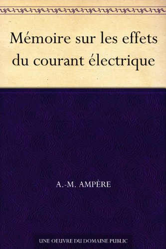 Mémoire sur les effets du courant électrique (French Edition)