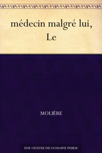 mÃ©decin malgrÃ© lui, Le (French Edition)
