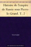 Histoire de l'empire de Russie sous Pierre-le-Grand. T. 2 (French Edition)