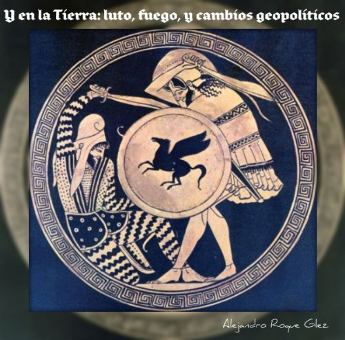 Y en la Tierra: luto, fuego, y cambios geopoliticos. (Spanish Edition)
