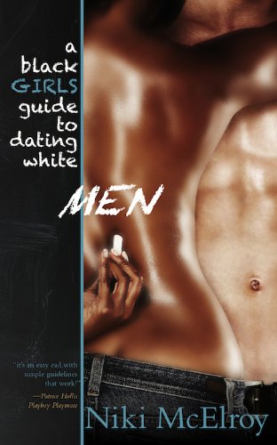 A Black Girls Guide to Dating White Men By Niki McElroy