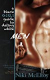 A Black Girls Guide to Dating White Men By Niki McElroy