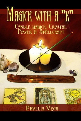 Magick With A "k": Candle Magick, Crystal Power & Spellcraft