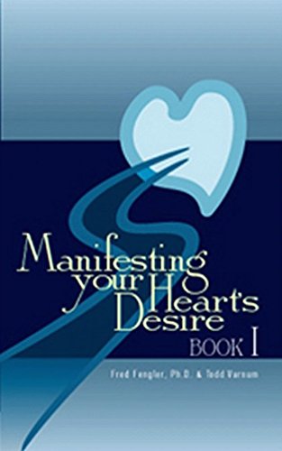 Manifesting Your Heart's Desire Book I