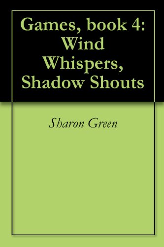 Wind Whispers, Shadow Shouts (Games Book 4)