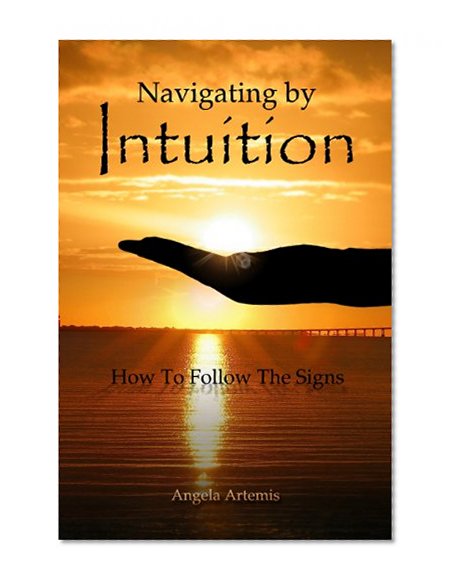 Navigating by Intuition: How to Follow The Signs
