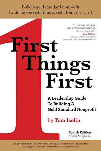 First Things First: A Leadership Guide to Building a Gold Standard Nonprofit